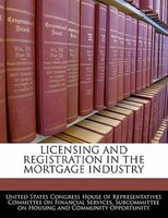 Licensing And Registration In The Mortgage Industry