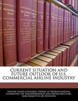 Current Situation And Future Outlook Of U.s. Commercial Airline Industry