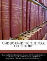 Understanding The Peak Oil Theory
