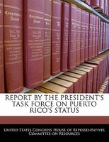 Report By The President's Task Force On Puerto Rico's Status
