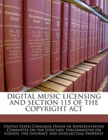 Digital Music Licensing And Section 115 Of The Copyright Act