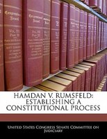 Hamdan V. Rumsfeld: Establishing A Constitutional Process