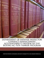 Department Of Defense Inspector General's Management Accountability Review Of The Boeing Kc-767a Tanker Program