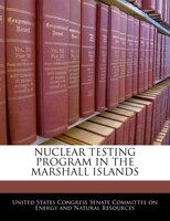 Nuclear Testing Program In The Marshall Islands