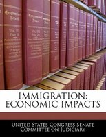 Immigration: Economic Impacts