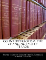 Counterterrorism: The Changing Face Of Terror