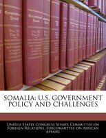 Somalia: U.s. Government Policy And Challenges