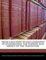 From Coalition To Isaf Command In Afghanistan: The Purpose And Impact Of The Transition