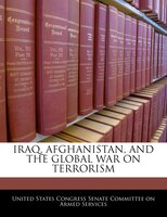 Iraq, Afghanistan, And The Global War On Terrorism