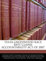 Tulsa-greenwood Race Riot Claims Accountability Act Of 2007