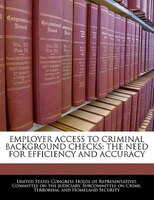 Employer Access To Criminal Background Checks: The Need For Efficiency And Accuracy
