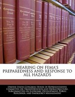 Hearing On Fema's Preparedness And Response To All Hazards