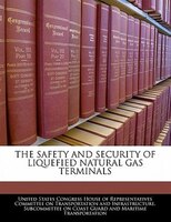 The Safety And Security Of Liquefied Natural Gas Terminals