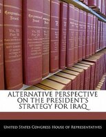 Alternative Perspective On The President's Strategy For Iraq