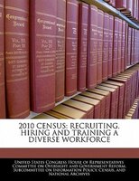 2010 Census: Recruiting, Hiring And Training A Diverse Workforce
