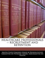 Healthcare Professionals -- Recruitment And Retention