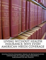 Living Without Health Insurance: Why Every American Needs Coverage