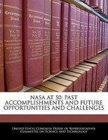 Nasa At 50: Past Accomplishments And Future Opportunities And Challenges