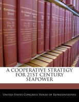 A Cooperative Strategy For 21st Century Seapower