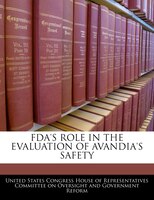 Fda's Role In The Evaluation Of Avandia's Safety