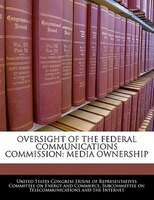 Oversight Of The Federal Communications Commission: Media Ownership