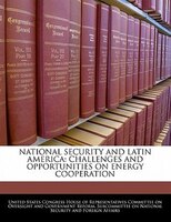 National Security And Latin America: Challenges And Opportunities On Energy Cooperation