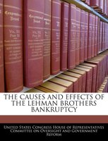 The Causes And Effects Of The Lehman Brothers Bankruptcy