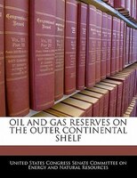 Oil And Gas Reserves On The Outer Continental Shelf