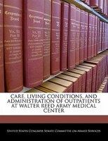 Care, Living Conditions, And Administration Of Outpatients At Walter Reed Army Medical Center