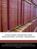 Utah Mine Disaster And Preventing Future Tragedies
