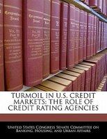 Turmoil In U.s. Credit Markets: The Role Of Credit Rating Agencies