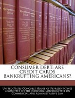 Consumer Debt: Are Credit Cards Bankrupting Americans?
