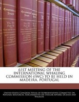 61st Meeting Of The International Whaling Commission (iwc) To Be Held In Madeira, Portugal