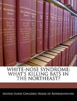 White-nose Syndrome: What's Killing Bats In The Northeast?