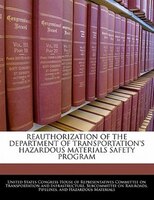 Reauthorization Of The Department Of Transportation's Hazardous Materials Safety Program