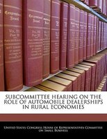 Subcommittee Hearing On The Role Of Automobile Dealerships In Rural Economies