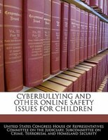 Cyberbullying And Other Online Safety Issues For Children