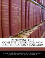Improving Our Competitiveness: Common Core Education Standards