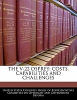The V-22 Osprey: Costs, Capabilities And Challenges
