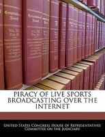 Piracy Of Live Sports Broadcasting Over The Internet