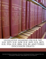 Legislative Hearing On H.r. 949, H.r. 1075, H.r. 2698, H.r. 2699, H.r. 2879, H.r. 3926, H.r. 4006, H.r. 84, And Three Discussion D