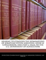 Hearing To Consider The Nominations Of Jonathan Steven Adelstein, Kevin W. Conconnon, And Evan J. Segal To The U.s. Department Of