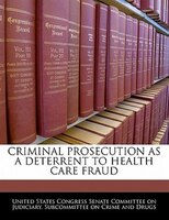 Criminal Prosecution As A Deterrent To Health Care Fraud