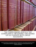 Tax Haven Banks And U.s. Tax Compliance: Obtaining The Names Of U.s. Clients With Swiss Accounts