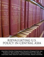 Reevaluating U.s. Policy In Central Asia