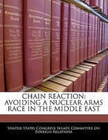 Chain Reaction: Avoiding A Nuclear Arms Race In The Middle East