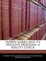 North Korea And Its Nuclear Program--a Reality Check