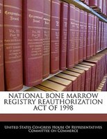 National Bone Marrow Registry Reauthorization Act Of 1998