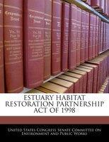 Estuary Habitat Restoration Partnership Act Of 1998