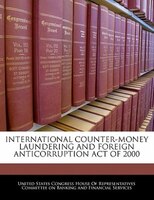 International Counter-money Laundering And Foreign Anticorruption Act Of 2000
